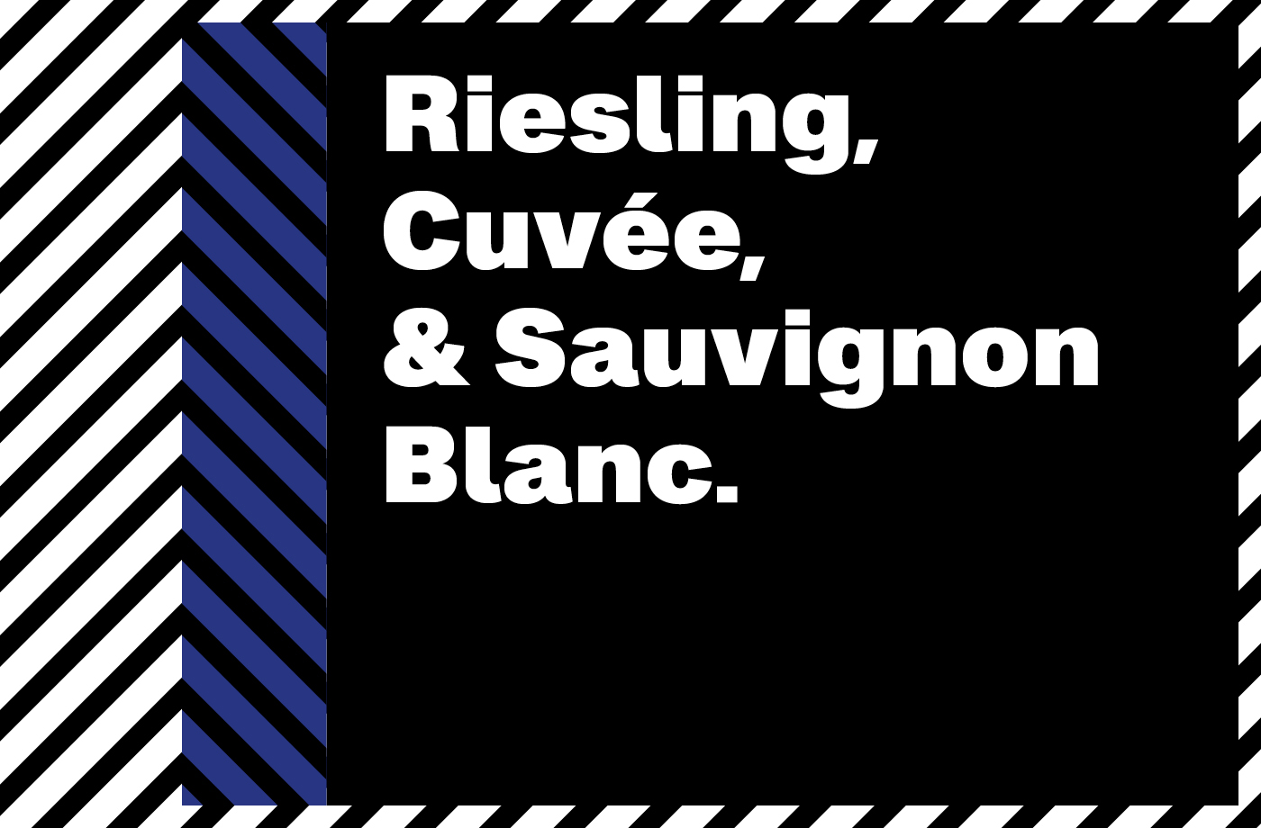 Grafisches Motiv im AURUM Wein Design mit diagonalem Streifenmuster in Schwarz, Weiß und Blau. In weißer Typografie auf schwarzem Hintergrund steht: ‚Riesling, Cuvée, & Sauvignon Blanc.‘ Gestaltung von Uthmöller und Partner.